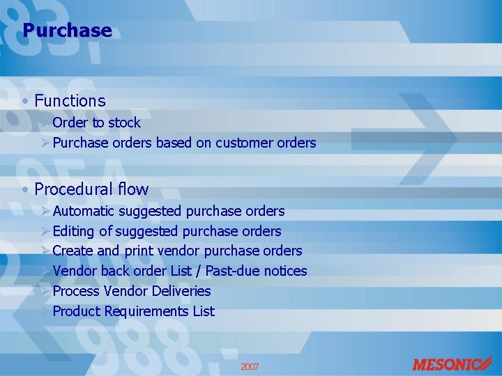 Purchase • Functions Ø Order to stock Ø Purchase orders based on customer orders