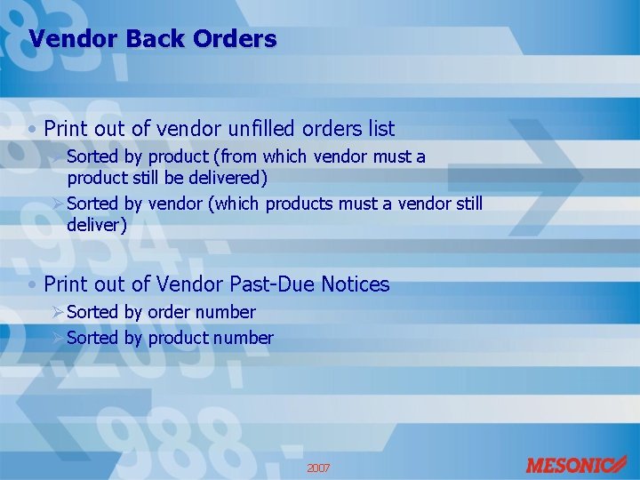 Vendor Back Orders • Print out of vendor unfilled orders list Ø Sorted by