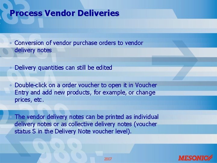 Process Vendor Deliveries • Conversion of vendor purchase orders to vendor delivery notes •