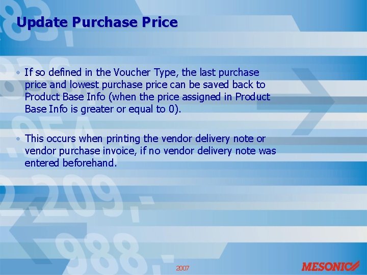 Update Purchase Price • If so defined in the Voucher Type, the last purchase