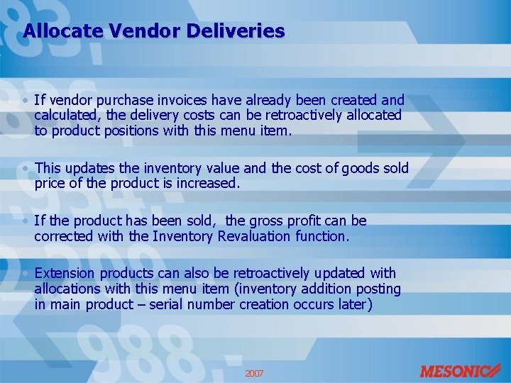 Allocate Vendor Deliveries • If vendor purchase invoices have already been created and calculated,