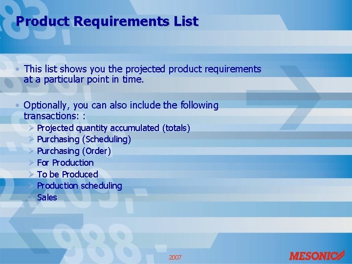 Product Requirements List • This list shows you the projected product requirements at a