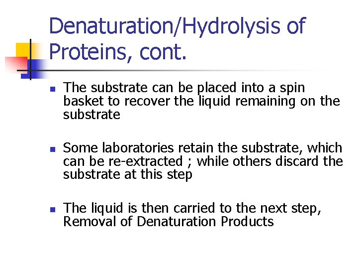 Denaturation/Hydrolysis of Proteins, cont. n n n The substrate can be placed into a