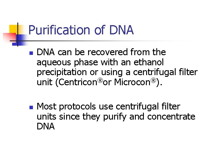 Purification of DNA n n DNA can be recovered from the aqueous phase with