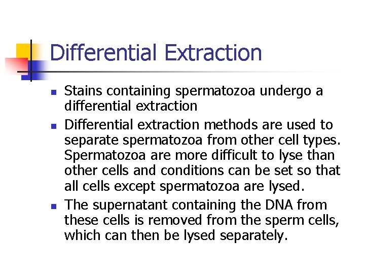 Differential Extraction n Stains containing spermatozoa undergo a differential extraction Differential extraction methods are