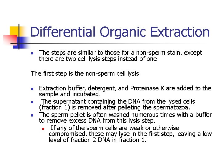 Differential Organic Extraction n The steps are similar to those for a non-sperm stain,