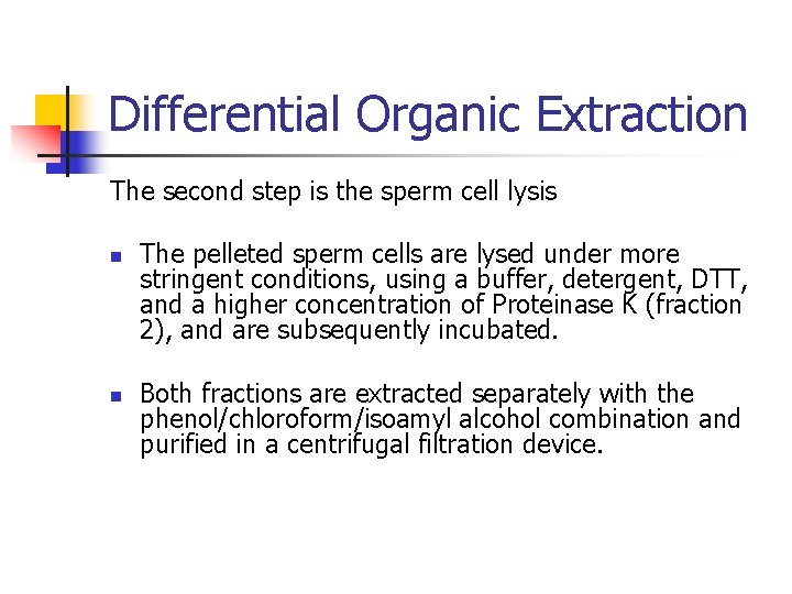 Differential Organic Extraction The second step is the sperm cell lysis n n The