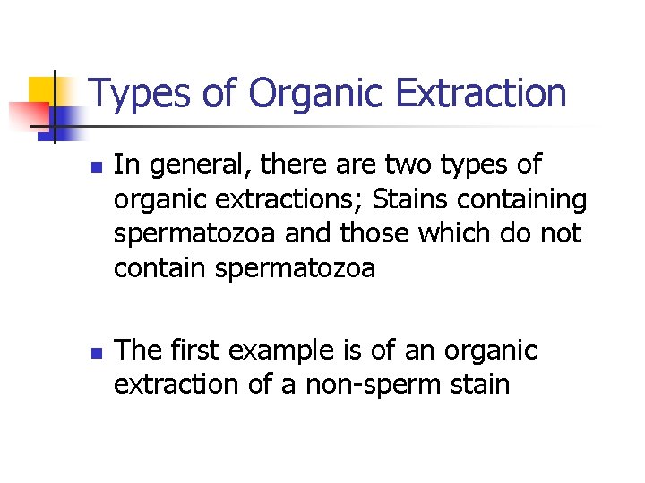 Types of Organic Extraction n n In general, there are two types of organic