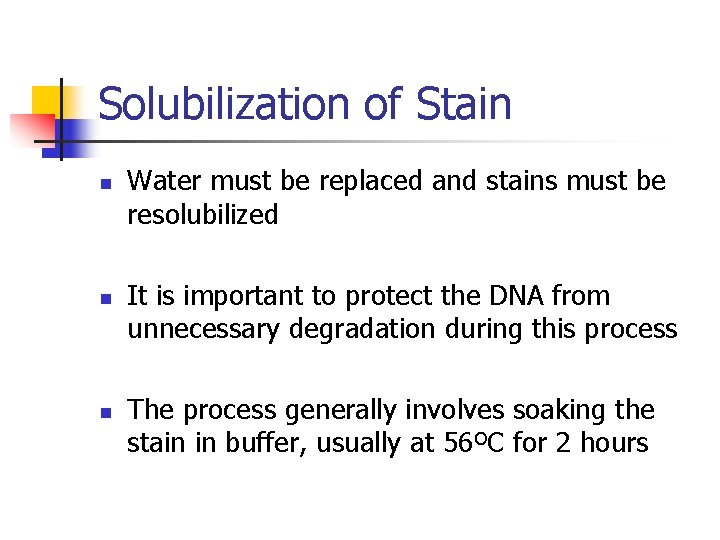 Solubilization of Stain n Water must be replaced and stains must be resolubilized It