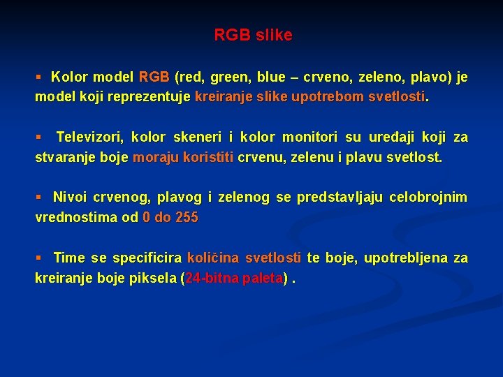 RGB slike § Kolor model RGB (red, green, blue – crveno, zeleno, plavo) je