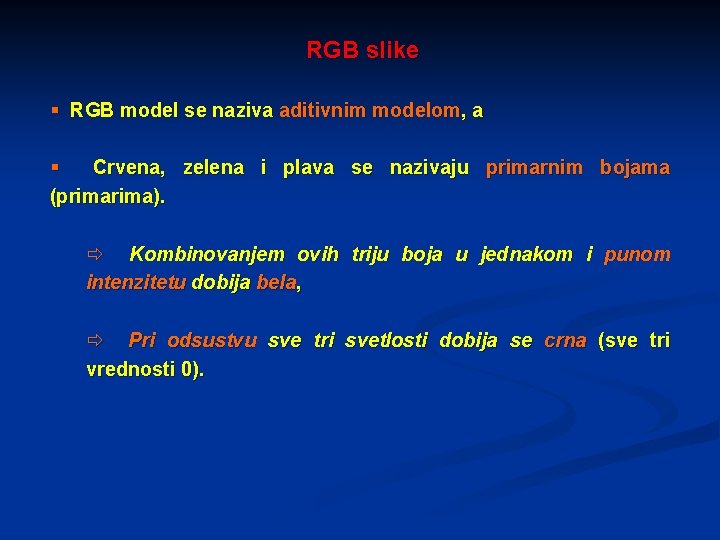 RGB slike § RGB model se naziva aditivnim modelom, a § Crvena, zelena i