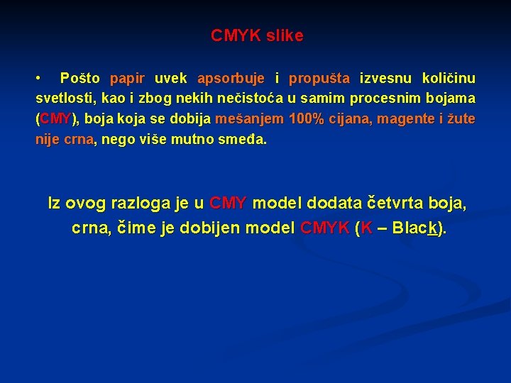 CMYK slike • Pošto papir uvek apsorbuje i propušta izvesnu količinu svetlosti, kao i