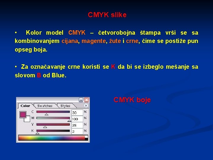 CMYK slike • Kolor model CMYK – četvorobojna štampa vrši se sa kombinovanjem cijana,