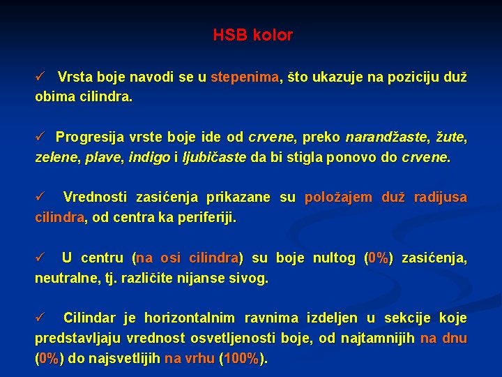 HSB kolor ü Vrsta boje navodi se u stepenima, što ukazuje na poziciju duž