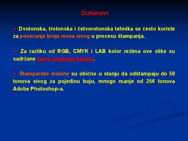 Dutonovi § Dvotonska, trotonska i četvorotonska tehnika se često koriste za povećanje broja nivoa