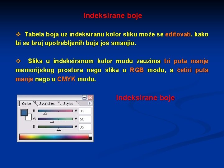 Indeksirane boje v Tabela boja uz indeksiranu kolor sliku može se editovati, kako bi