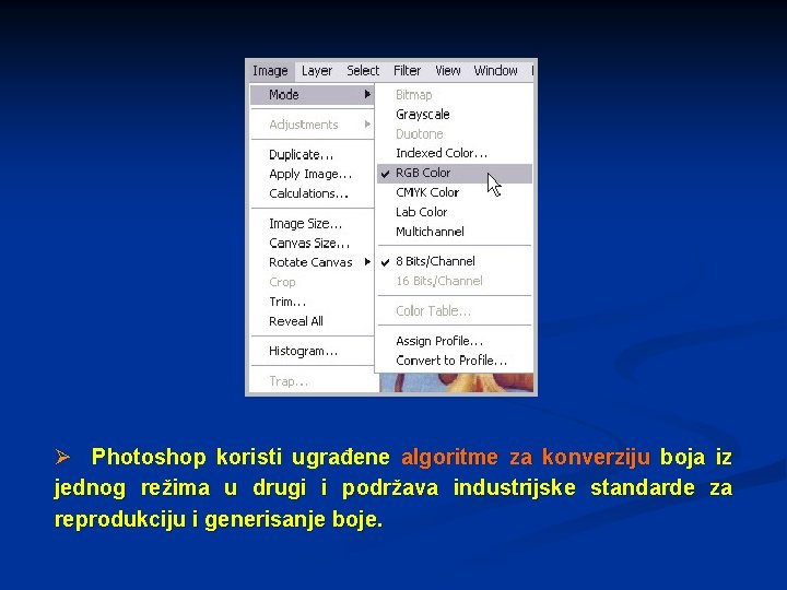 Ø Photoshop koristi ugrađene algoritme za konverziju boja iz jednog režima u drugi i