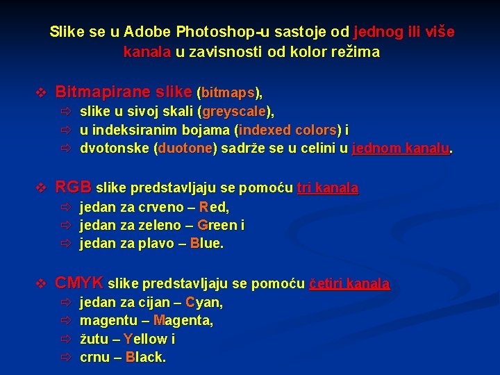 Slike se u Adobe Photoshop-u sastoje od jednog ili više kanala u zavisnosti od