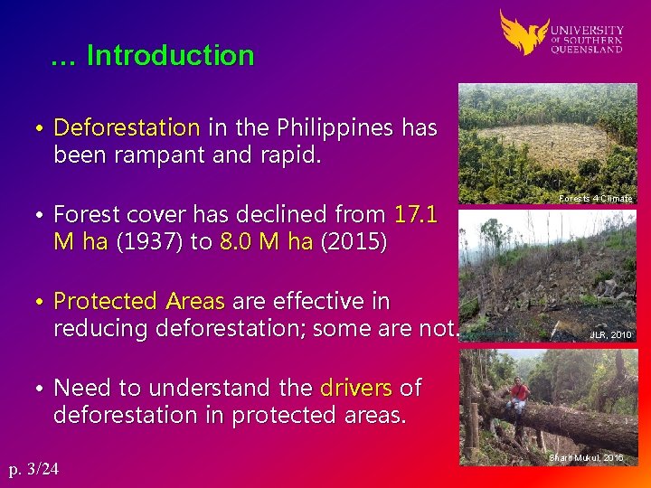 … Introduction • Deforestation in the Philippines has been rampant and rapid. • Forest