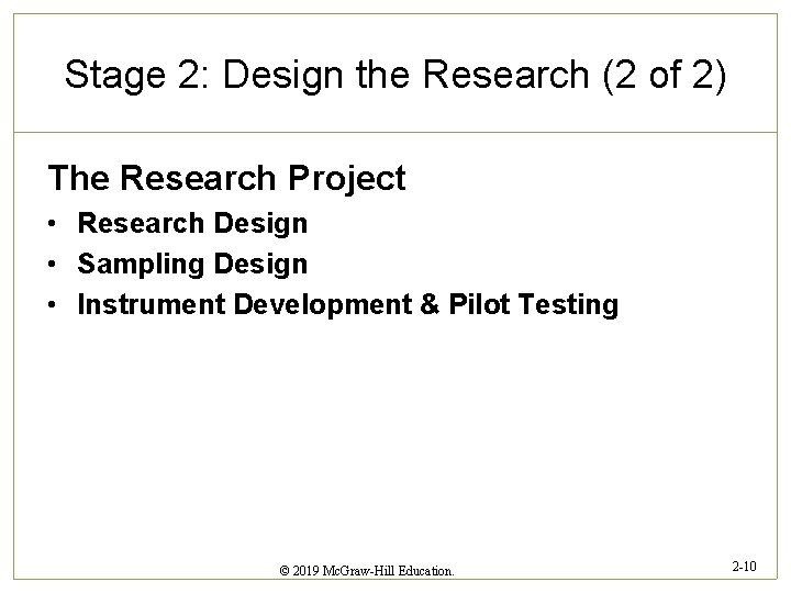 Stage 2: Design the Research (2 of 2) The Research Project • Research Design