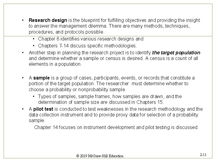  • • Research design is the blueprint for fulfilling objectives and providing the