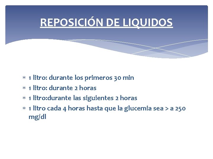 REPOSICIÓN DE LIQUIDOS 1 litro: durante los primeros 30 min 1 litro: durante 2