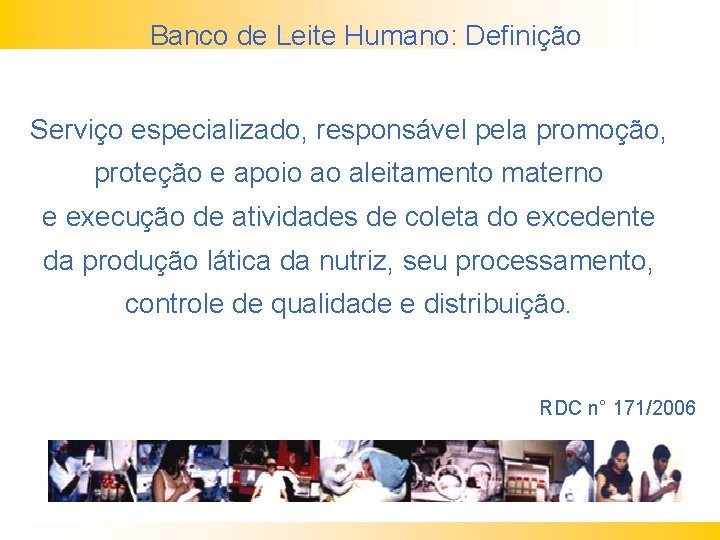 Banco de Leite Humano: Definição Serviço especializado, responsável pela promoção, proteção e apoio ao