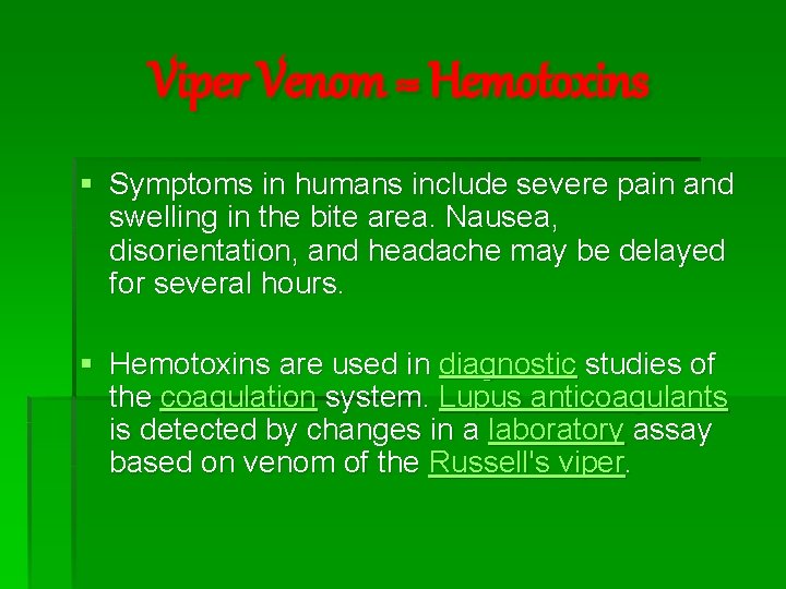 Viper Venom = Hemotoxins § Symptoms in humans include severe pain and swelling in