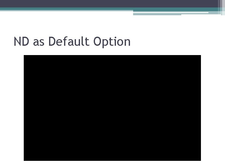 ND as Default Option 