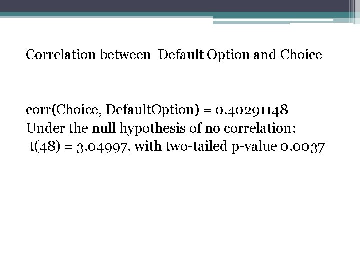 Correlation between Default Option and Choice corr(Choice, Default. Option) = 0. 40291148 Under the