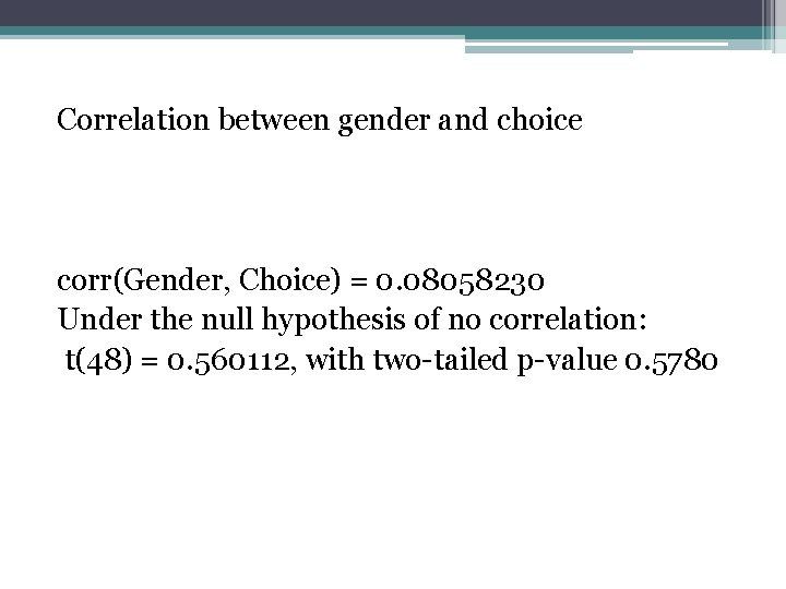 Correlation between gender and choice corr(Gender, Choice) = 0. 08058230 Under the null hypothesis