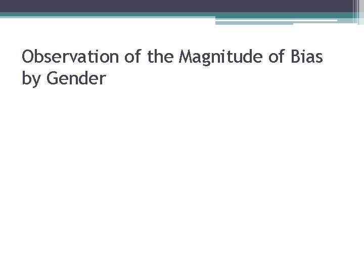 Observation of the Magnitude of Bias by Gender 