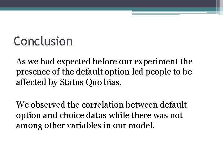 Conclusion As we had expected before our experiment the presence of the default option