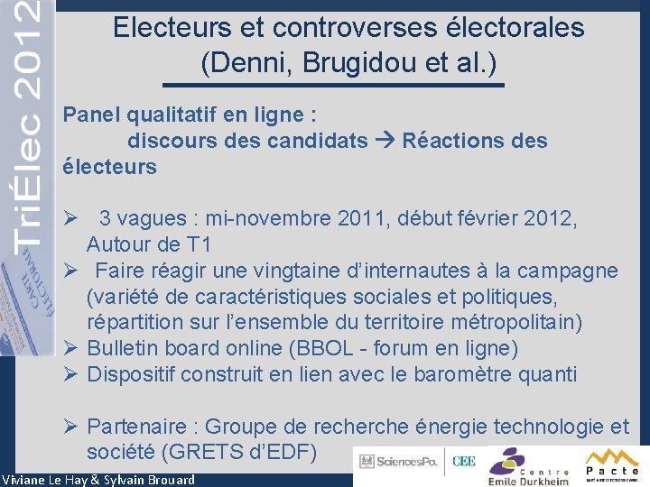 Electeurs et controverses électorales (Denni, Brugidou et al. ) Panel qualitatif en ligne :