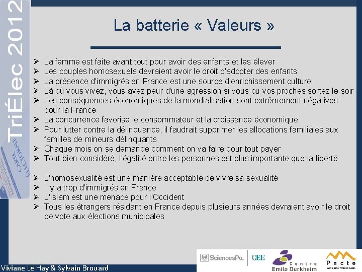 La batterie « Valeurs » Ø Ø Ø Ø La femme est faite avant