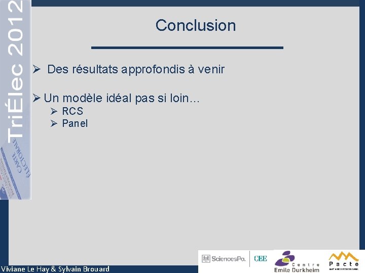 Conclusion Ø Des résultats approfondis à venir Ø Un modèle idéal pas si loin…