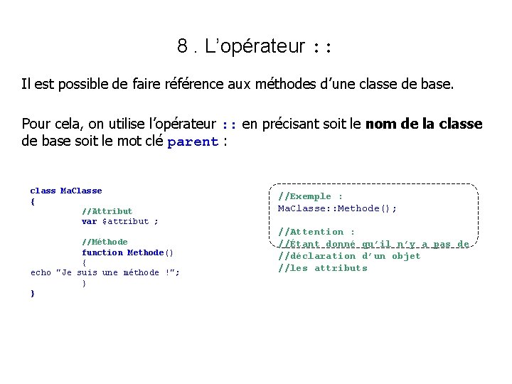 8. L’opérateur : : Il est possible de faire référence aux méthodes d’une classe