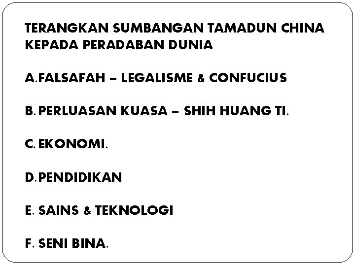 TERANGKAN SUMBANGAN TAMADUN CHINA KEPADA PERADABAN DUNIA A. FALSAFAH – LEGALISME & CONFUCIUS B.