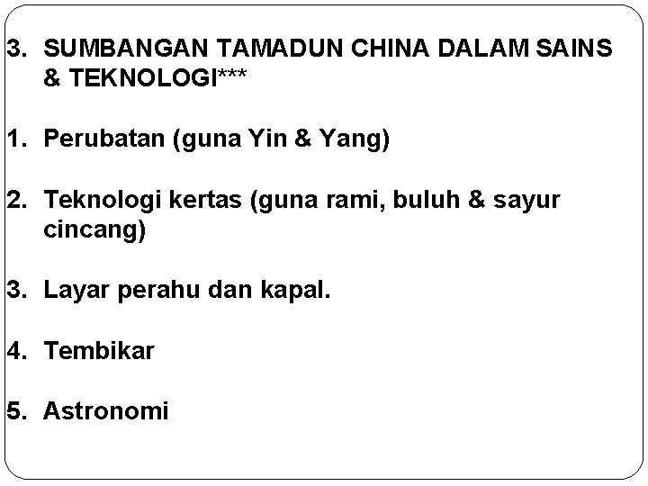 3. SUMBANGAN TAMADUN CHINA DALAM SAINS & TEKNOLOGI*** 1. Perubatan (guna Yin & Yang)