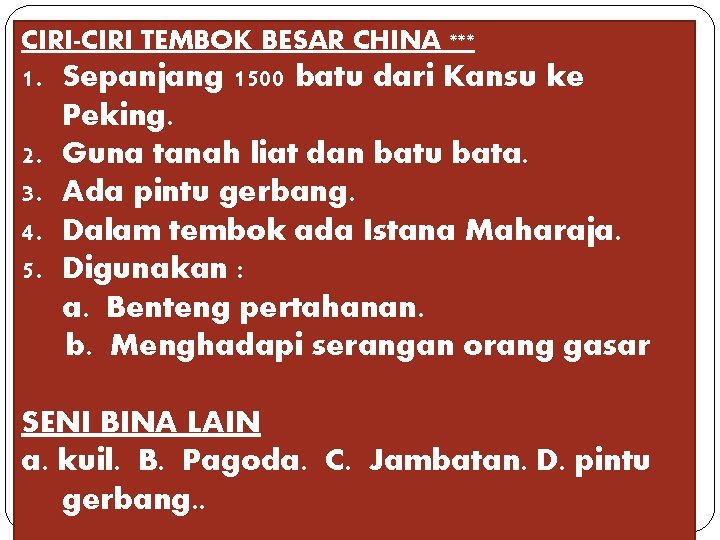 CIRI-CIRI TEMBOK BESAR CHINA *** 1. Sepanjang 1500 batu dari Kansu ke Peking. 2.