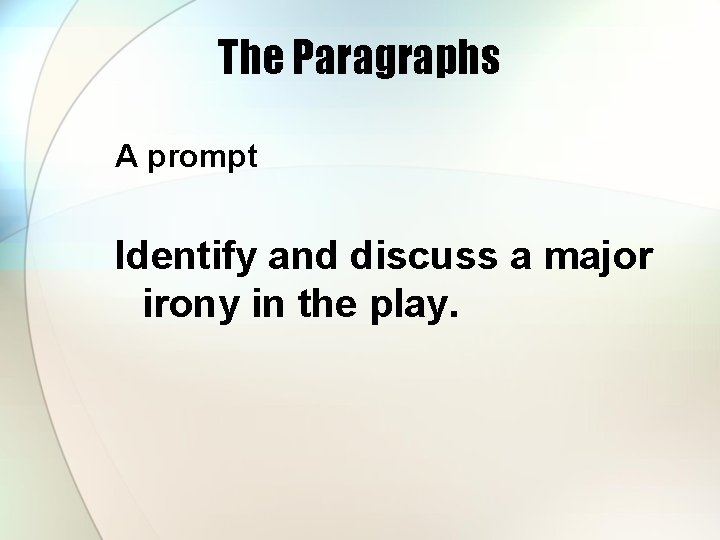 The Paragraphs A prompt Identify and discuss a major irony in the play. 