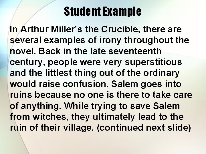 Student Example In Arthur Miller’s the Crucible, there are several examples of irony throughout