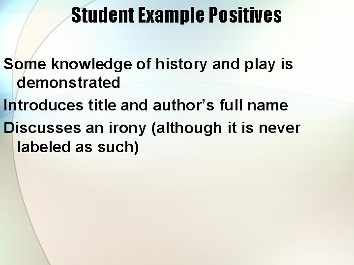 Student Example Positives Some knowledge of history and play is demonstrated Introduces title and