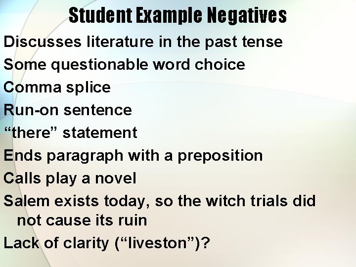 Student Example Negatives Discusses literature in the past tense Some questionable word choice Comma