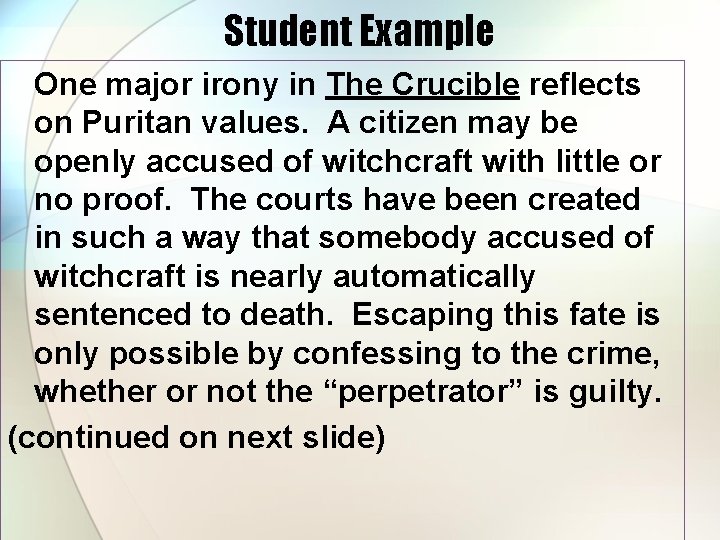 Student Example One major irony in The Crucible reflects on Puritan values. A citizen