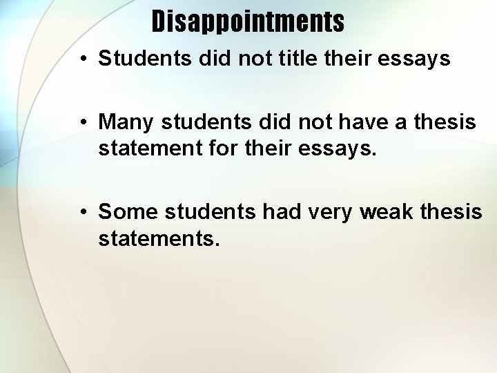 Disappointments • Students did not title their essays • Many students did not have