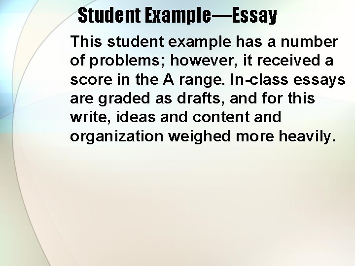 Student Example—Essay This student example has a number of problems; however, it received a