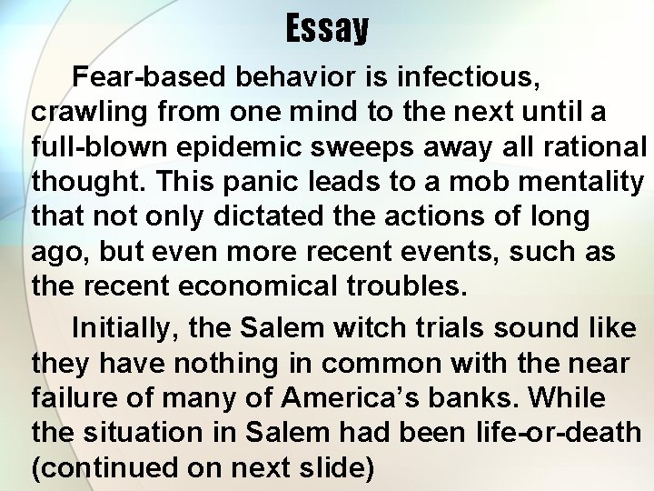 Essay Fear-based behavior is infectious, crawling from one mind to the next until a