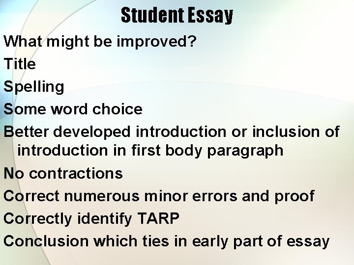 Student Essay What might be improved? Title Spelling Some word choice Better developed introduction