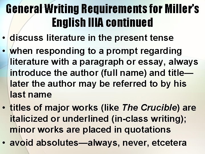 General Writing Requirements for Miller’s English IIIA continued • discuss literature in the present